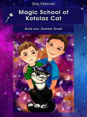 cover image of Magic School of Kotolaz Cat. Book One. Summer Break